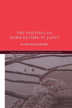 The Politics of Agriculture in Japan (eBook, PDF) - Mulgan, Aurelia George