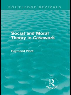 Social and Moral Theory in Casework (Routledge Revivals) (eBook, PDF) - Plant, Raymond