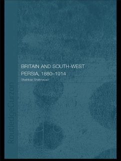 Britain and South-West Persia 1880-1914 (eBook, PDF) - Shahnavaz, Shahbaz