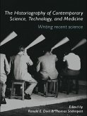 The Historiography of Contemporary Science, Technology, and Medicine (eBook, PDF)