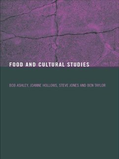 Food and Cultural Studies (eBook, PDF) - Ashley, Bob; Hollows, Joanne; Jones, Steve; Taylor, Ben