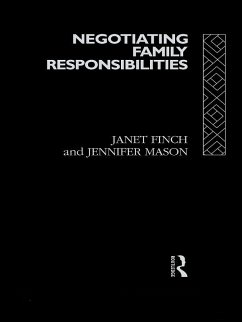 Negotiating Family Responsibilities (eBook, PDF) - Finch, Janet Negotiating Family Responsibilities (eBook, PDF) - Finch, Janet