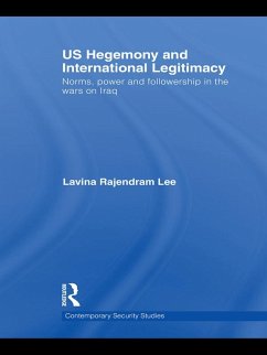 US Hegemony and International Legitimacy (eBook, ePUB) - Lee, Lavina Rajendram