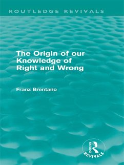 The Origin of Our Knowledge of Right and Wrong (Routledge Revivals) (eBook, PDF) - Brentano, Franz