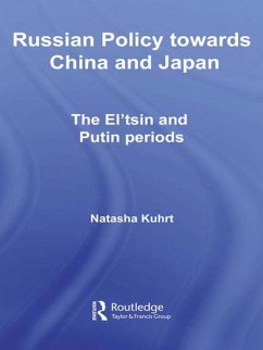 Russian Policy towards China and Japan (eBook, PDF) - Kuhrt, Natasha