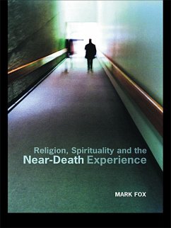 Religion, Spirituality and the Near-Death Experience (eBook, PDF) - Fox, Mark