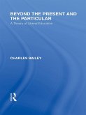 Beyond the Present and the Particular (International Library of the Philosophy of Education Volume 2) (eBook, ePUB)