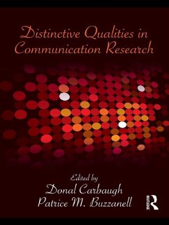 Distinctive Qualities in Communication Research (eBook, PDF) - Carbaugh, Donal; Buzzanell, Patrice M.