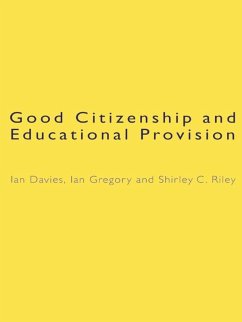 Good Citizenship and Educational Provision (eBook, PDF) - Davies, Ian; Gregory, Ian; Riley, Shirley