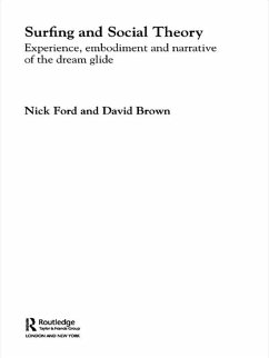 Surfing and Social Theory (eBook, PDF) - Ford, Nicholas J; Brown, David
