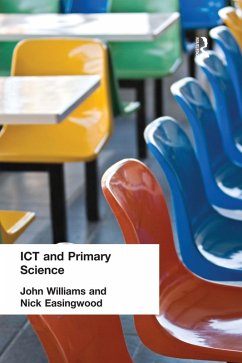 ICT and Primary Science (eBook, PDF) - Easingwood, Nick; Williams, John