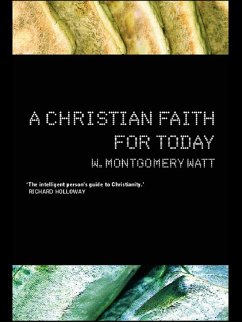 A Christian Faith for Today (eBook, PDF) - Watt, W Montgomery; Watt, W. Montgomery