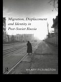 Migration, Displacement and Identity in Post-Soviet Russia (eBook, PDF)