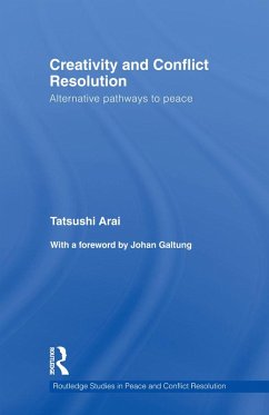Creativity and Conflict Resolution (eBook, PDF) - Arai, Tatsushi Creativity and Conflict Resolution (eBook, PDF) - Arai, Tatsushi
