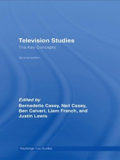 Television Studies: The Key Concepts (eBook, PDF) - Calvert, Ben; Casey, Neil; Casey, Bernadette; French, Liam; Lewis, Justin