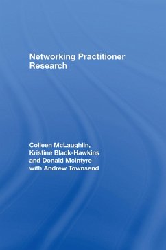 Networking Practitioner Research (eBook, PDF) - Mclaughlin, Colleen; Black-Hawkins, Kristine; Mcintyre, Donald; Townsend, Andrew