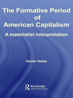 The Formative Period of American Capitalism (eBook, PDF) - Gaido, Daniel