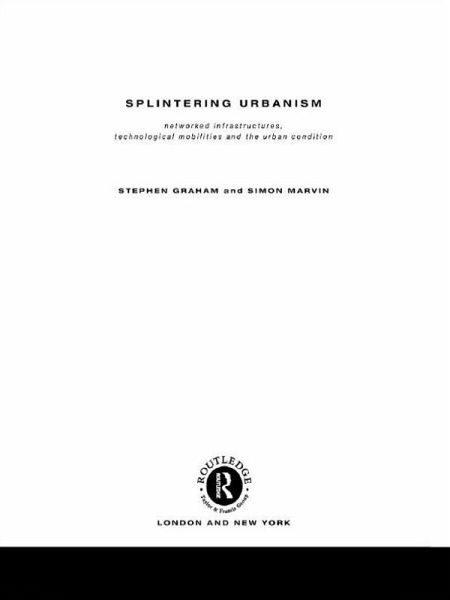 Splintering Urbanism (eBook, PDF) Splintering Urbanism (eBook, PDF)