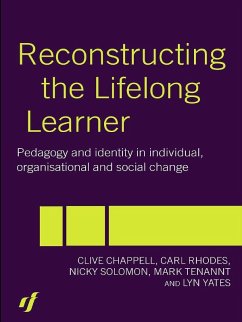 Reconstructing the Lifelong Learner (eBook, PDF) - Chappell, Clive; Rhodes, Carl; Solomon, Nicky; Tennant, Mark; Yates, Lyn