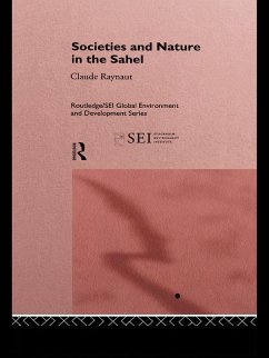 Societies and Nature in the Sahel (eBook, PDF) - Delville, Philippe Lavigne; Gregoire, Emmanuel; Janin, Pierre; Koechlin, Jean; Raynaut, Claude