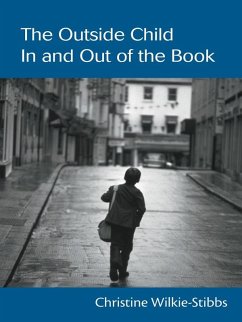 The Outside Child, In and Out of the Book (eBook, PDF) - Wilkie-Stibbs, Christine