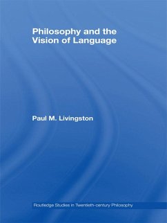 Philosophy and the Vision of Language (eBook, PDF) - Livingston, Paul M.