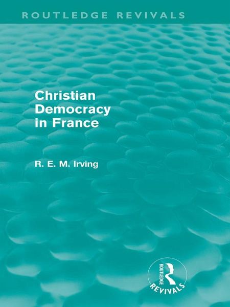 Christian Democracy in France (Routledge Revivals) (eBook, ePUB) Christian Democracy in France (Routledge Revivals) (eBook, ePUB)