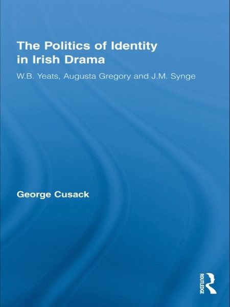 The Politics of Identity in Irish Drama (eBook, PDF) The Politics of Identity in Irish Drama (eBook, PDF)