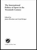 The International Politics of Sport in the Twentieth Century (eBook, PDF)