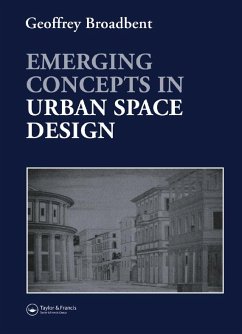 Emerging Concepts in Urban Space Design (eBook, PDF) - Broadbent, Geoffrey; Broadbent, Geoffrey