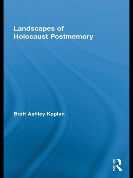 Landscapes of Holocaust Postmemory (eBook, ePUB)