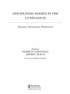Disciplining Bodies in the Gymnasium (eBook, PDF) - Mckay, Sherry; Vertinsky, Patricia