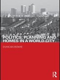 Politics, Planning and Homes in a World City (eBook, ePUB)