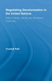 Negotiating Decolonization in the United Nations (eBook, PDF)