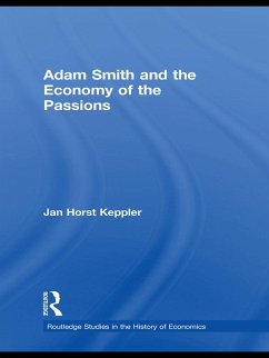 Adam Smith and the Economy of the Passions (eBook, ePUB) - Keppler, Jan Horst