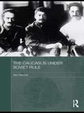 The Caucasus Under Soviet Rule (eBook, ePUB)