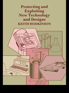 Protecting and Exploiting New Technology and Designs (eBook, PDF) - Hodkinson, K.