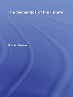The Semantics of the Future (eBook, PDF) - Copley, Bridget