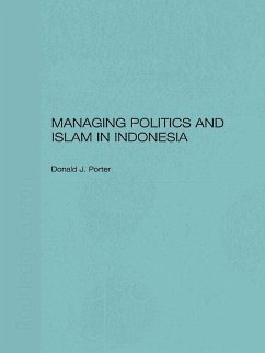 Managing Politics and Islam in Indonesia (eBook, PDF) - Porter, Donald
