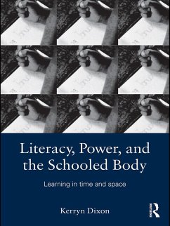 Literacy, Power, and the Schooled Body (eBook, ePUB) - Dixon, Kerryn