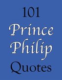 101 Prince Philip Quotes (eBook, ePUB)