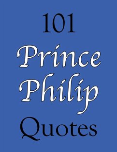 101 Prince Philip Quotes (eBook, ePUB) - James Alexander
