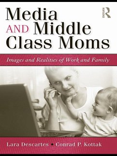 Media and Middle Class Moms (eBook, PDF) - Descartes, Lara J.; Kottak, Conrad