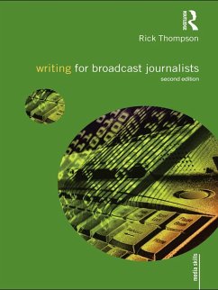Writing for Broadcast Journalists (eBook, ePUB) - Thompson, Rick