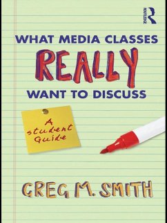 What Media Classes Really Want to Discuss (eBook, ePUB) - Smith, Greg