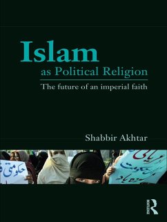 Islam as Political Religion (eBook, ePUB) - Akhtar, Shabbir