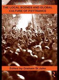 The Local Scenes and Global Culture of Psytrance (eBook, ePUB)