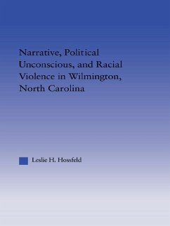 Narrative, Political Unconscious and Racial Violence in Wilmington, North Carolina (eBook, PDF) - Hossfeld, Leslie