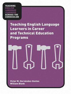 Teaching English Language Learners in Career and Technical Education Programs (eBook, PDF) - Hernández-Gantes, Victor M.; Blank, William