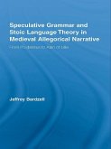 Speculative Grammar and Stoic Language Theory in Medieval Allegorical Narrative (eBook, PDF) Speculative Grammar and Stoic Language Theory in Medieval Allegorical Narrative (eBook, PDF)